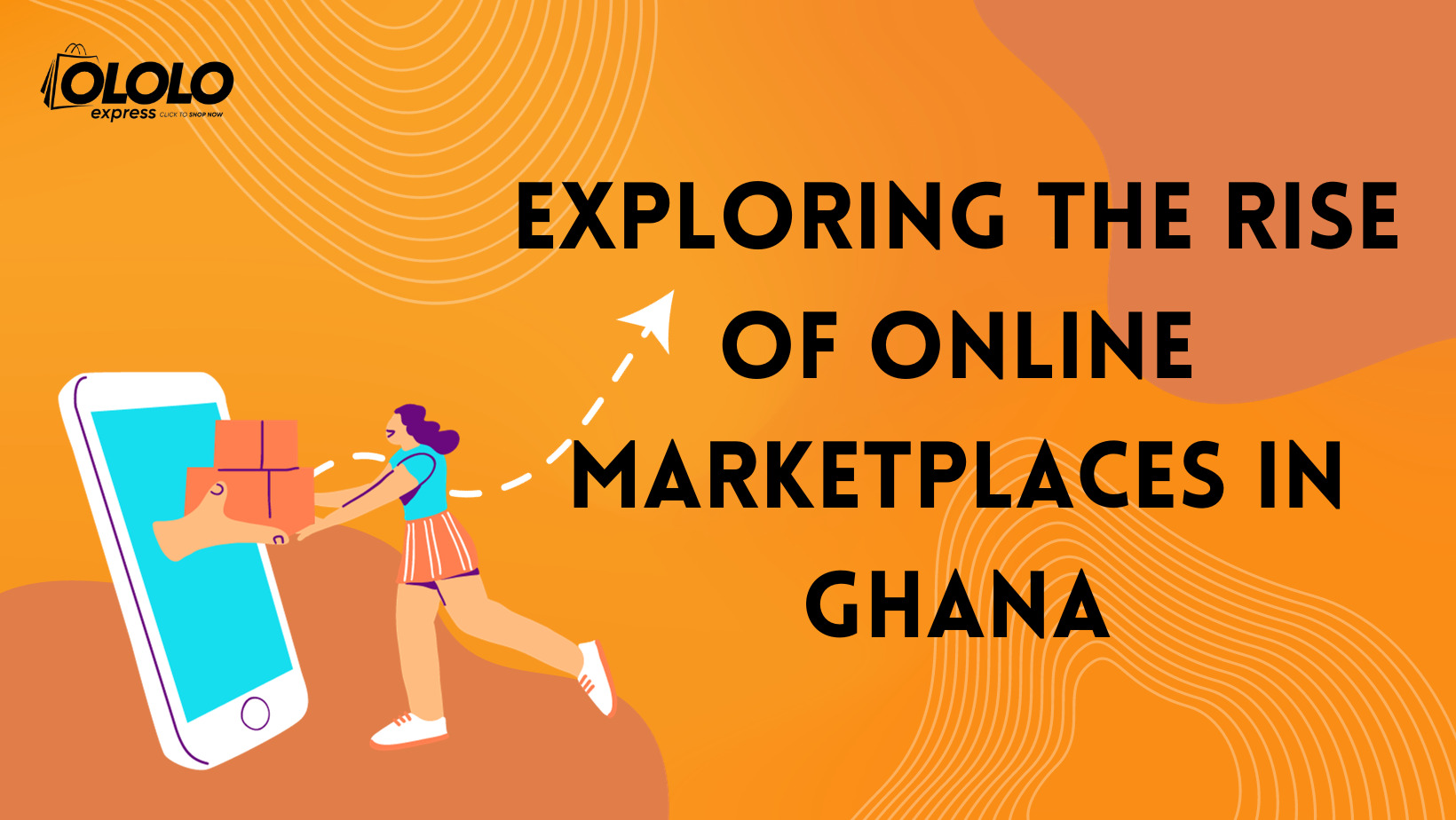 Exploring the Rise of Online Marketplaces in Ghana: A Look at Ololo Express